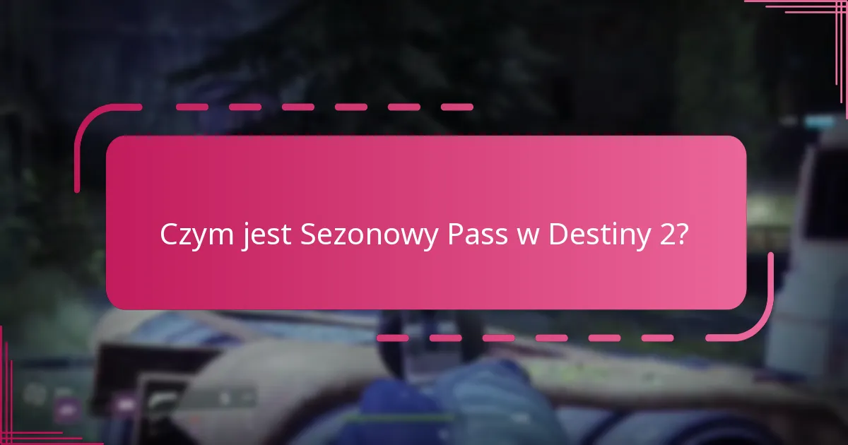 Jakie są korzyści z zakupu Sezonowego Passa w Destiny 2?