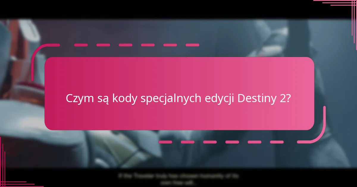 Jakie unikalne wydania są dostępne dla Destiny 2?