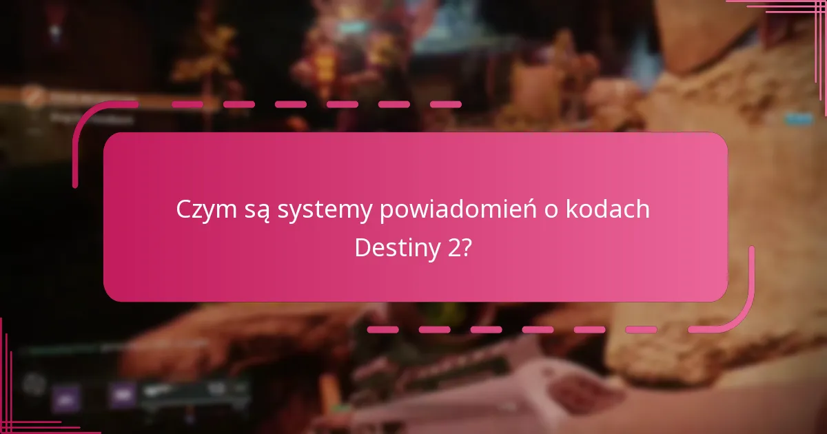 Jak mogę ustawić powiadomienia o nowych kodach Destiny 2?