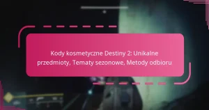 Kody kosmetyczne Destiny 2: Unikalne przedmioty, Tematy sezonowe, Metody odbioru