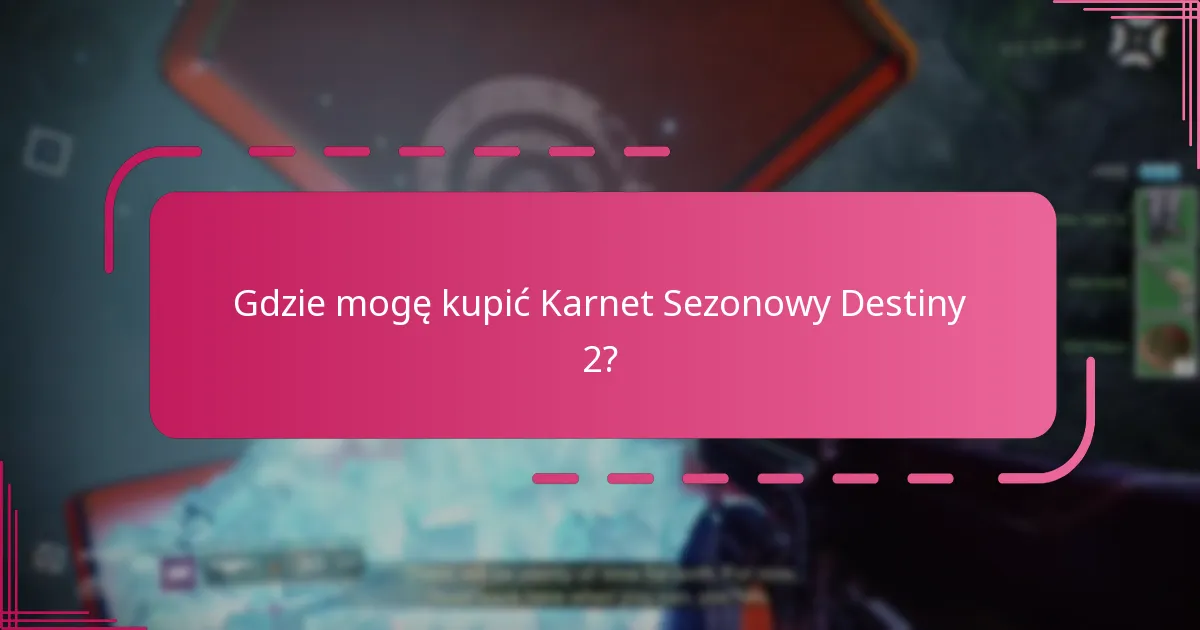 Jakie kamienie milowe nagród są dostępne w Karnetcie Sezonowym Destiny 2?
