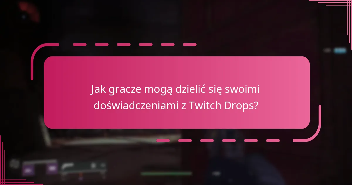 Jakie są dyskusje w społeczności dotyczące Twitch Drops?