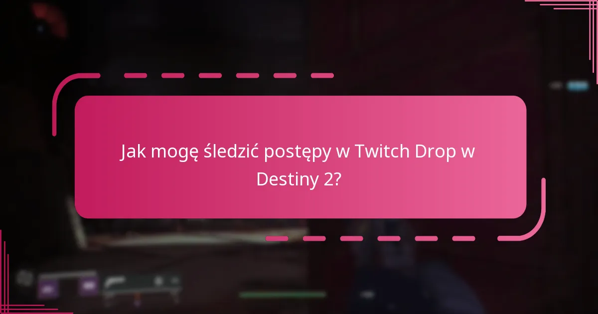 Jak mogę maksymalizować swoje szanse na zdobycie Twitch Drops?