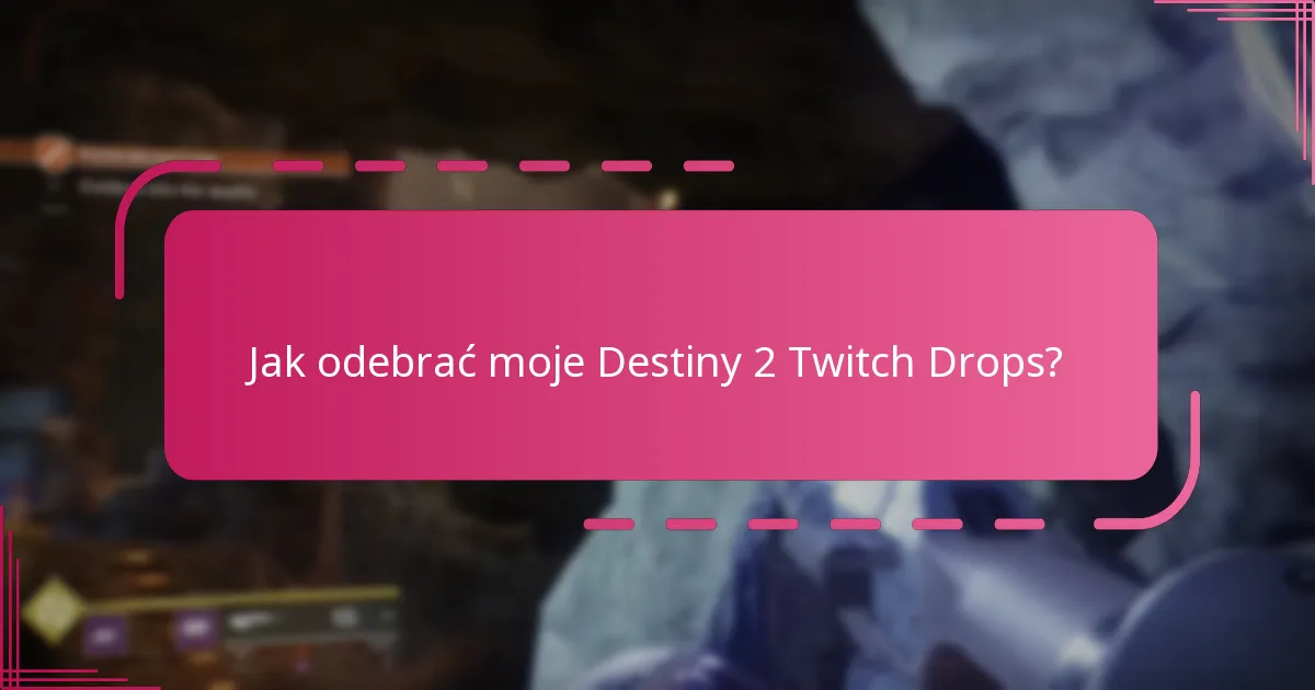 Kiedy zaplanowane są wydarzenia Destiny 2 Twitch Drops?