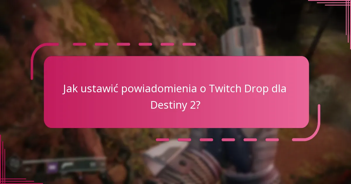 Kiedy odbędą się nadchodzące wydarzenia Twitch Drop dla Destiny 2?