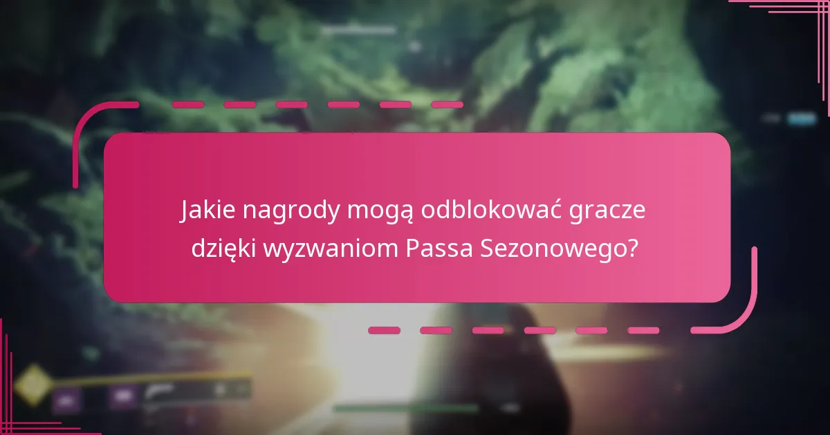 Jak gracze mogą efektywnie ukończyć wyzwania Passa Sezonowego?