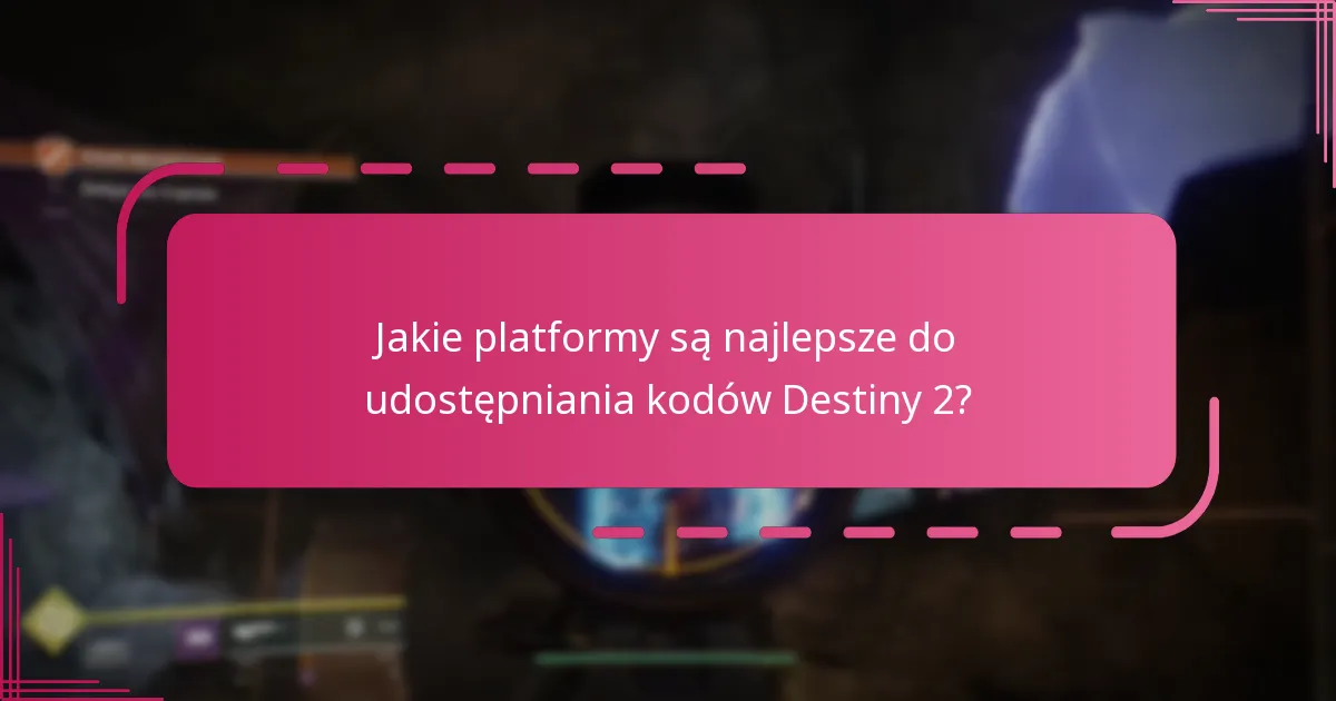 Jak mogę odpowiedzialnie dzielić się swoimi kodami Destiny 2?