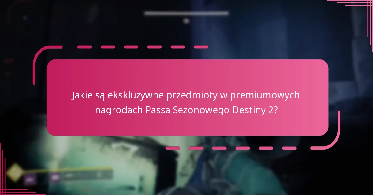 Jakie są korzyści z aktualizacji do premiumowego Passa Sezonowego Destiny 2?