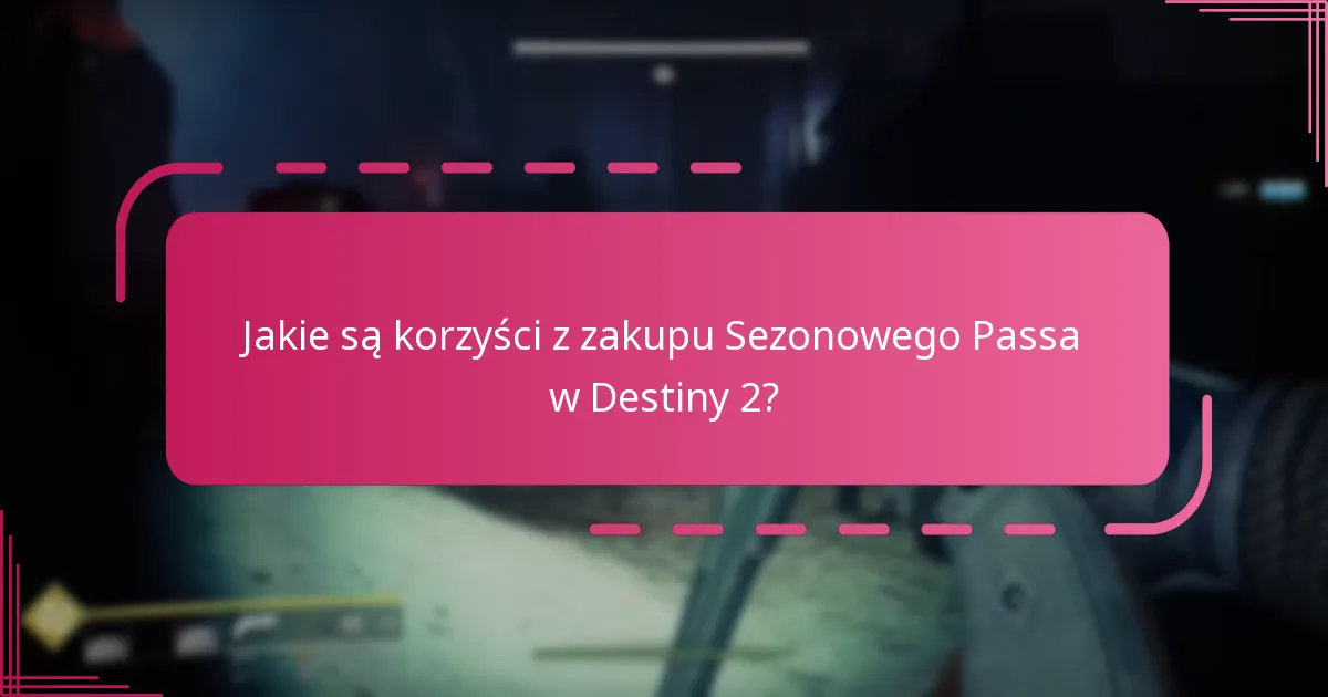 Kiedy jest najlepszy czas na zakup Sezonowego Passa w Destiny 2?