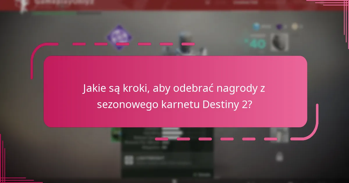 Jakie nagrody są dostępne w obecnym sezonowym karnetcie Destiny 2?