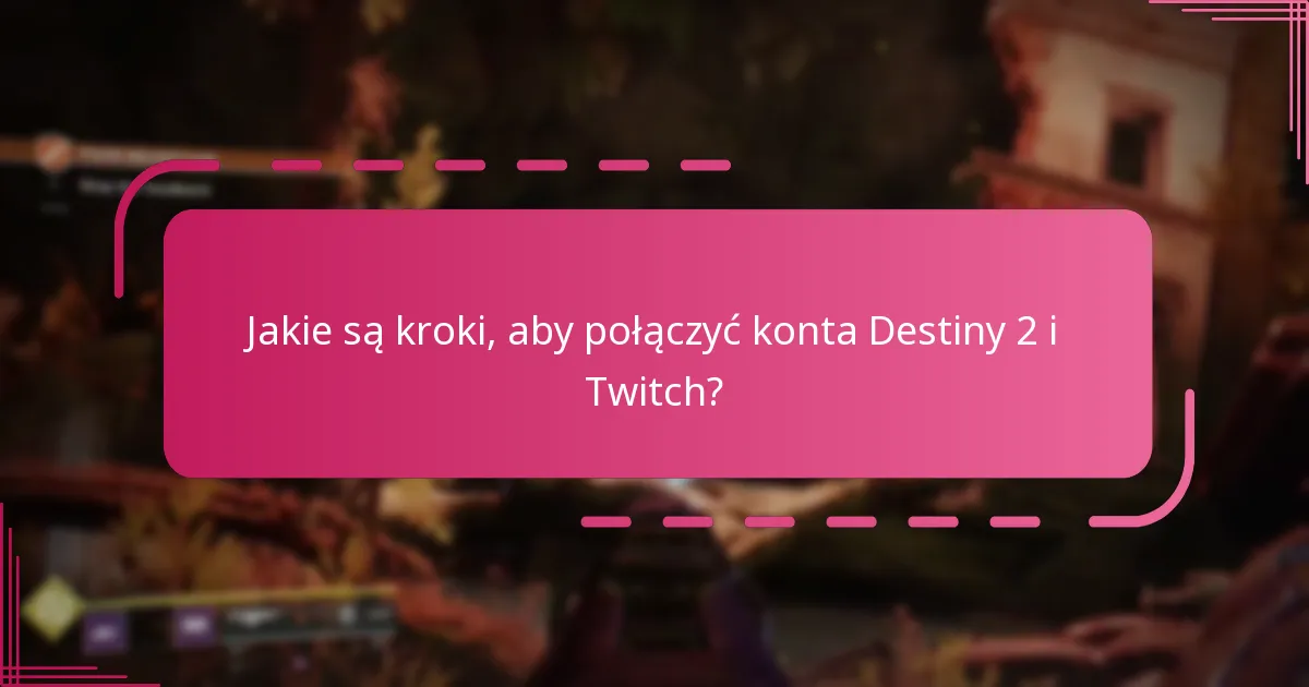 Jak aktywować Destiny 2 Twitch Drops po połączeniu kont?