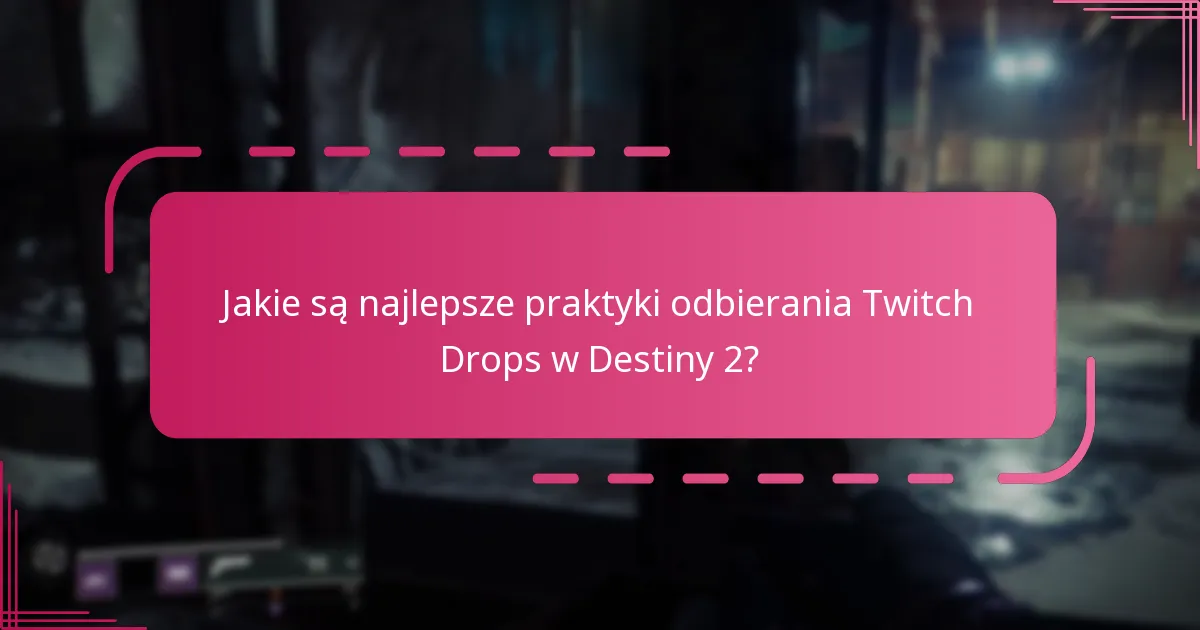 Jakie są wymagania kwalifikacyjne do odbierania Twitch Drops?