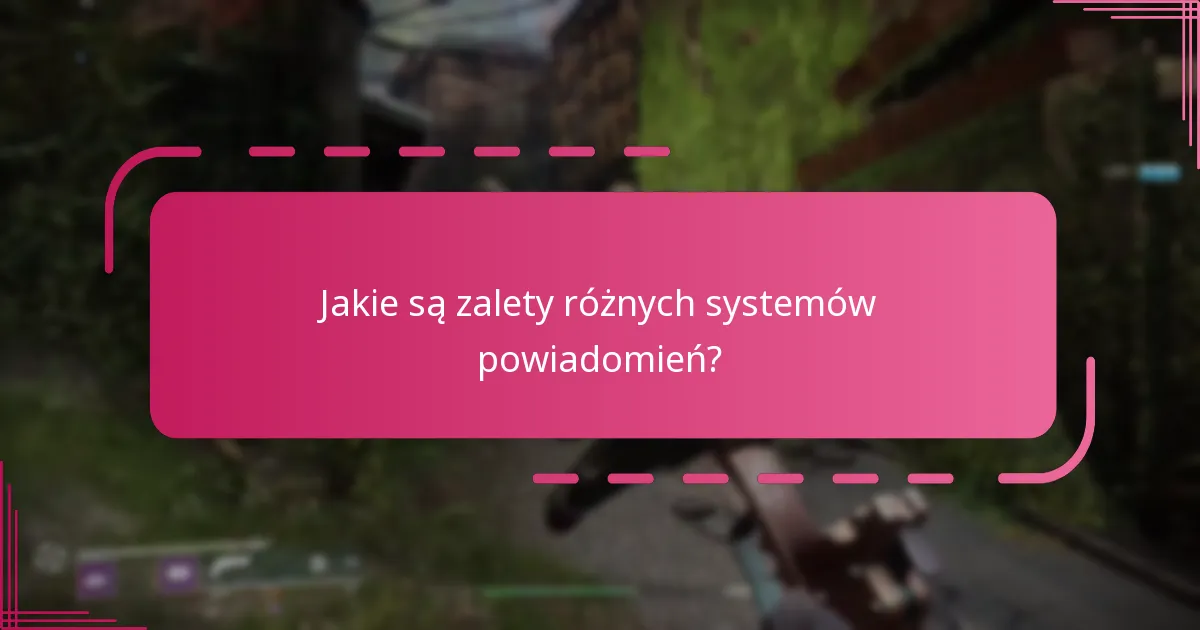 Jakie są zalety różnych systemów powiadomień?